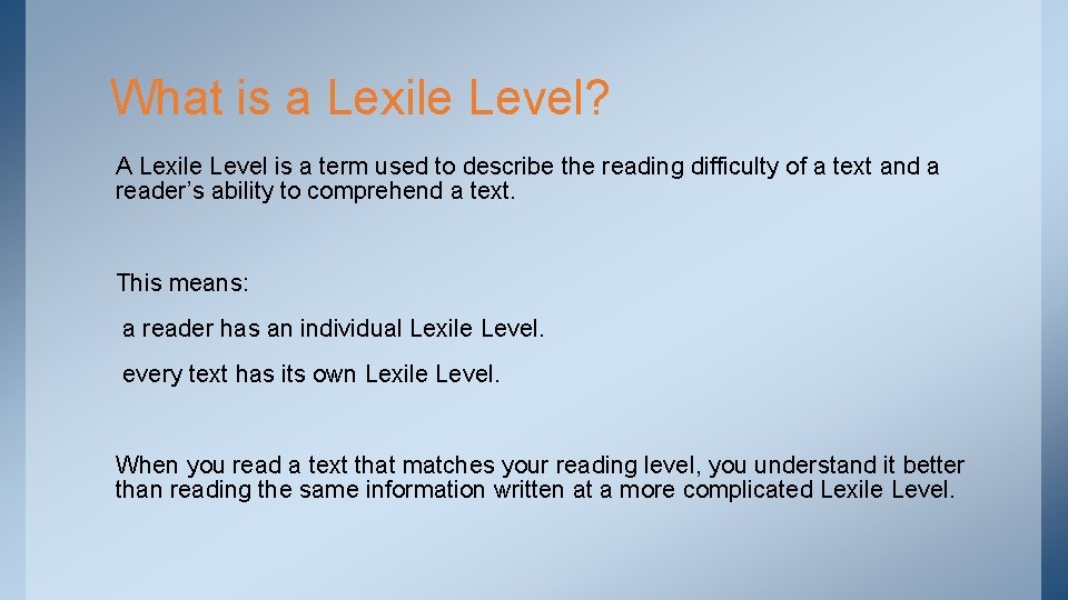 What is a Lexile Level? A Lexile Level is a term used to describe