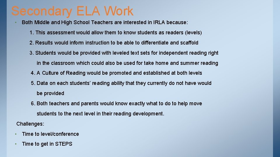 Secondary ELA Work • Both Middle and High School Teachers are interested in IRLA