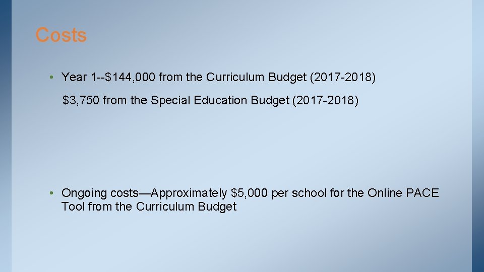 Costs • Year 1 --$144, 000 from the Curriculum Budget (2017 -2018) $3, 750