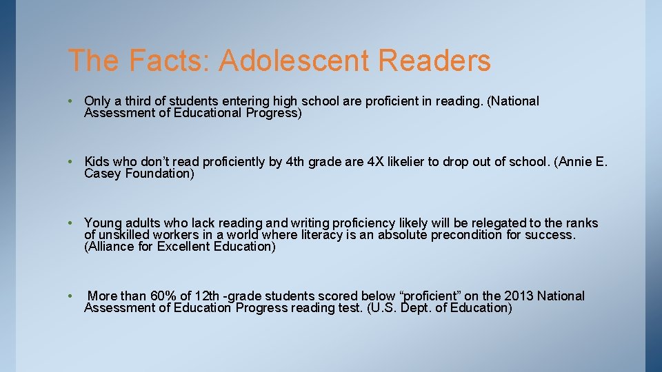 The Facts: Adolescent Readers • Only a third of students entering high school are