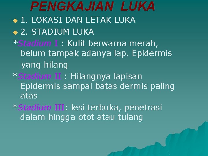 PENGKAJIAN LUKA 1. LOKASI DAN LETAK LUKA u 2. STADIUM LUKA *Stadium I :