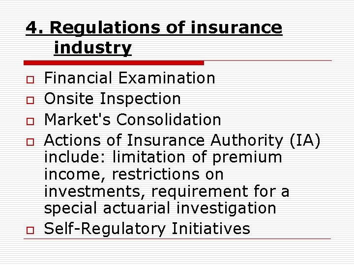 4. Regulations of insurance industry o o o Financial Examination Onsite Inspection Market's Consolidation