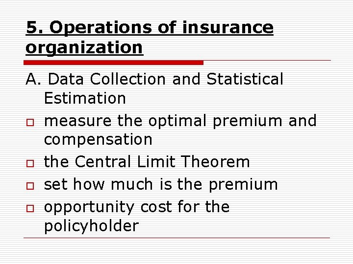 5. Operations of insurance organization A. Data Collection and Statistical Estimation o measure the