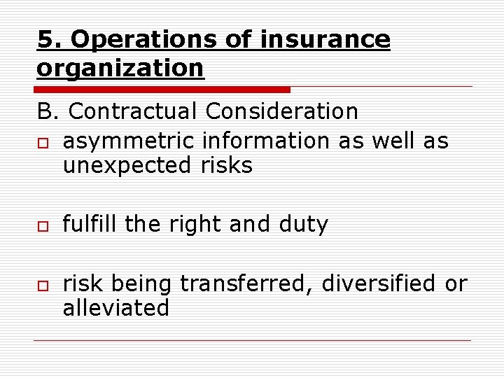 5. Operations of insurance organization B. Contractual Consideration o asymmetric information as well as