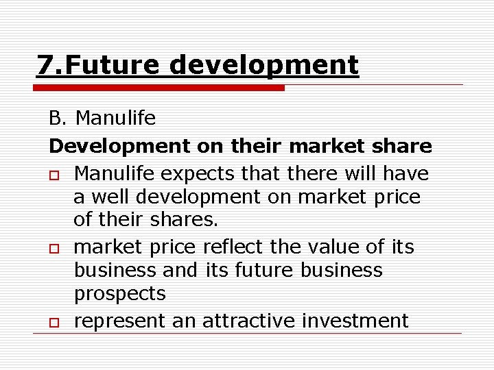 7. Future development B. Manulife Development on their market share o Manulife expects that