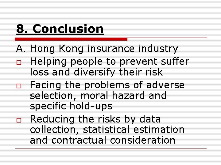 8. Conclusion A. Hong Kong insurance industry o Helping people to prevent suffer loss