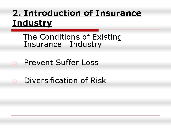 2. Introduction of Insurance Industry The Conditions of Existing Insurance Industry o Prevent Suffer
