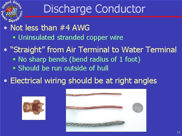 Discharge Conductor • Not less than #4 AWG § Uninsulated stranded copper wire •