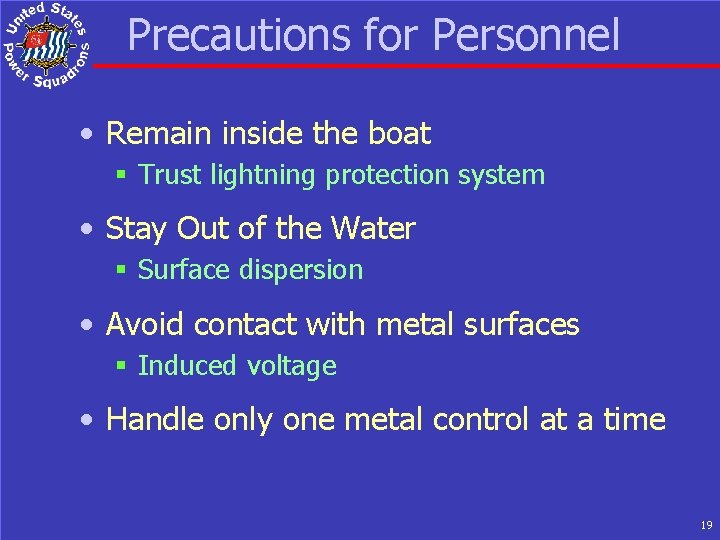 Precautions for Personnel • Remain inside the boat § Trust lightning protection system •