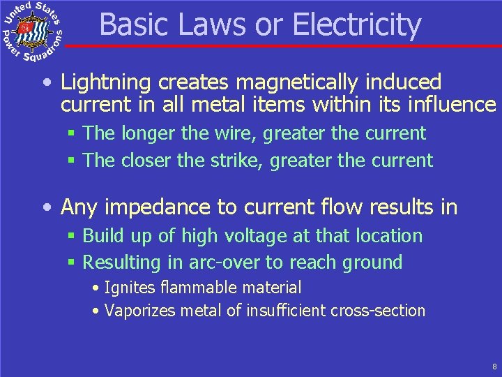 Basic Laws or Electricity • Lightning creates magnetically induced current in all metal items