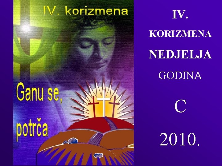 IV. KORIZMENA NEDJELJA GODINA C 2010. 