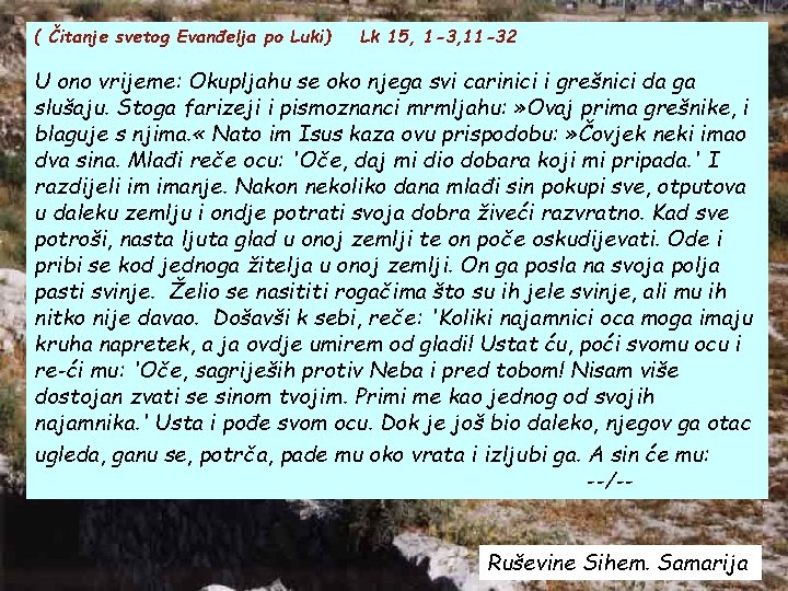 ( Čitanje svetog Evanđelja po Luki) Lk 15, 1 -3, 11 -32 U ono