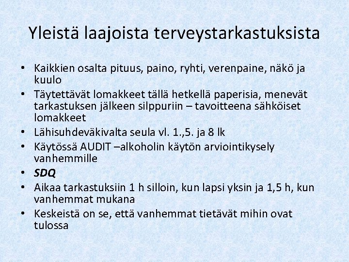 Yleistä laajoista terveystarkastuksista • Kaikkien osalta pituus, paino, ryhti, verenpaine, näkö ja kuulo •