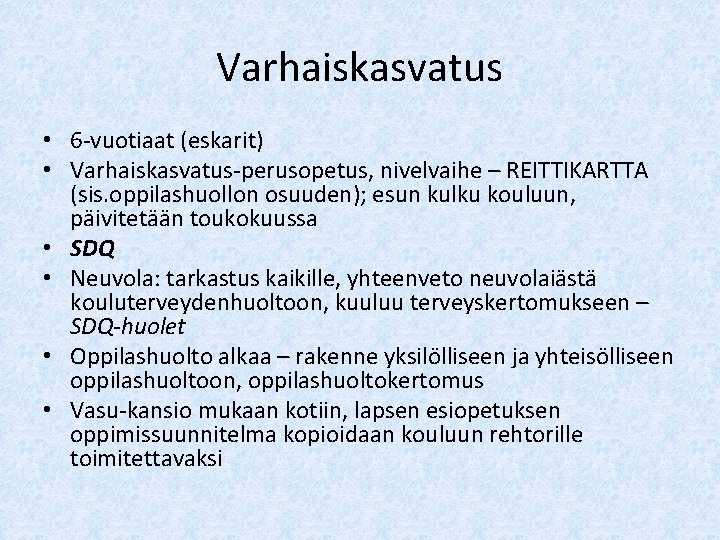 Varhaiskasvatus • 6 -vuotiaat (eskarit) • Varhaiskasvatus-perusopetus, nivelvaihe – REITTIKARTTA (sis. oppilashuollon osuuden); esun