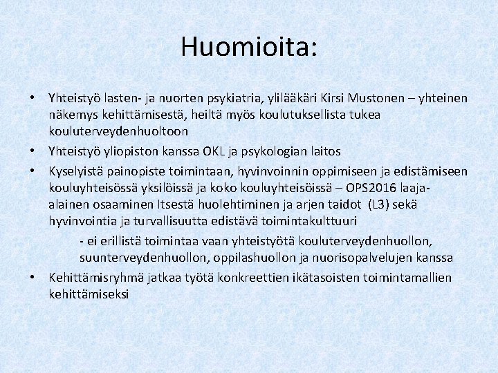 Huomioita: • Yhteistyö lasten- ja nuorten psykiatria, ylilääkäri Kirsi Mustonen – yhteinen näkemys kehittämisestä,