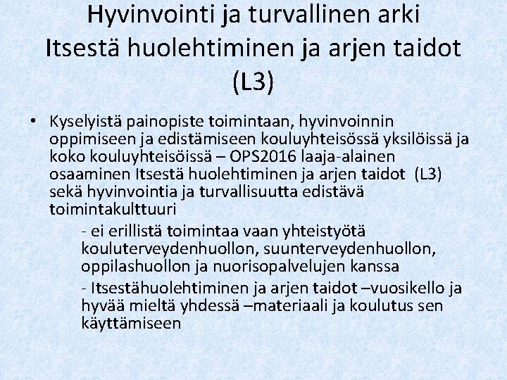 Hyvinvointi ja turvallinen arki Itsestä huolehtiminen ja arjen taidot (L 3) • Kyselyistä painopiste