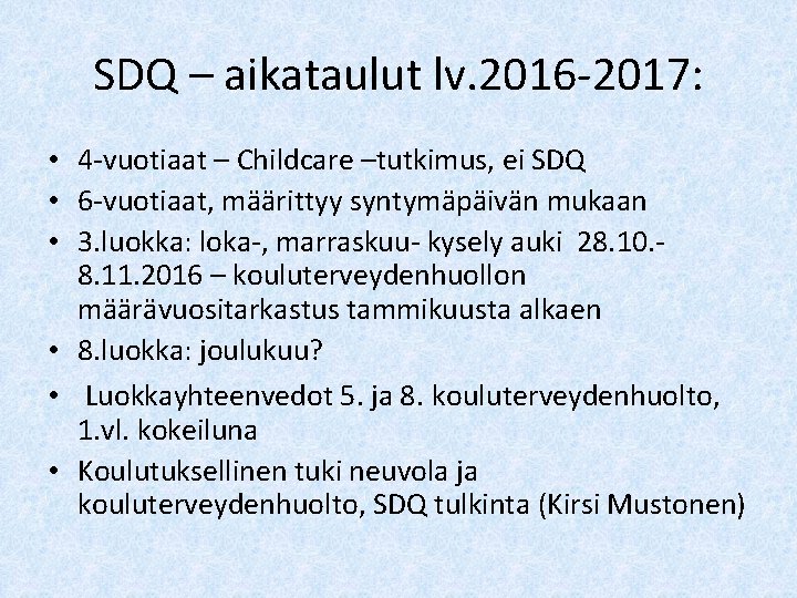 SDQ – aikataulut lv. 2016 -2017: • 4 -vuotiaat – Childcare –tutkimus, ei SDQ