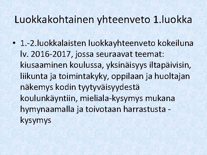 Luokkakohtainen yhteenveto 1. luokka • 1. -2. luokkalaisten luokkayhteenveto kokeiluna lv. 2016 -2017, jossa