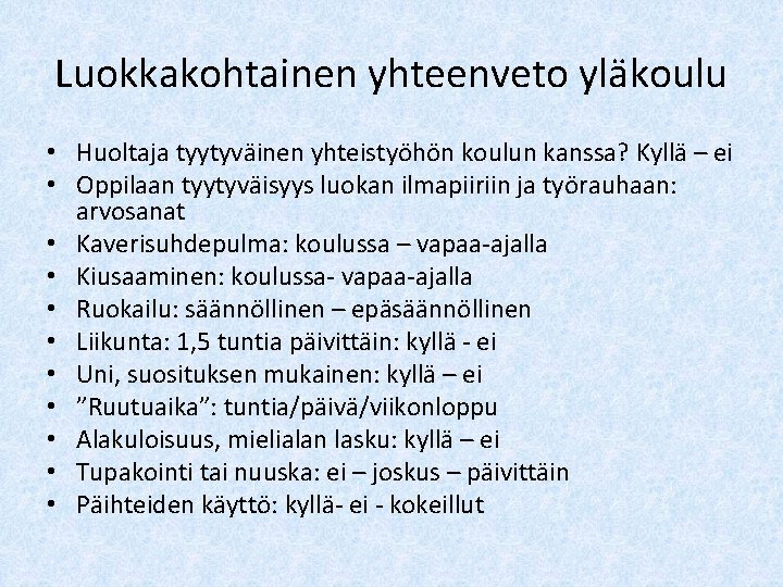 Luokkakohtainen yhteenveto yläkoulu • Huoltaja tyytyväinen yhteistyöhön koulun kanssa? Kyllä – ei • Oppilaan