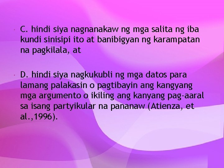  C. hindi siya nagnanakaw ng mga salita ng iba kundi sinisipi ito at