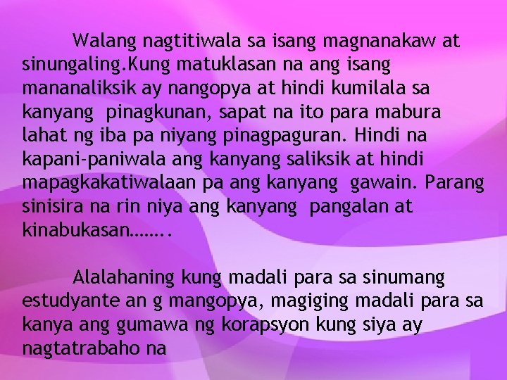 Walang nagtitiwala sa isang magnanakaw at sinungaling. Kung matuklasan na ang isang mananaliksik ay