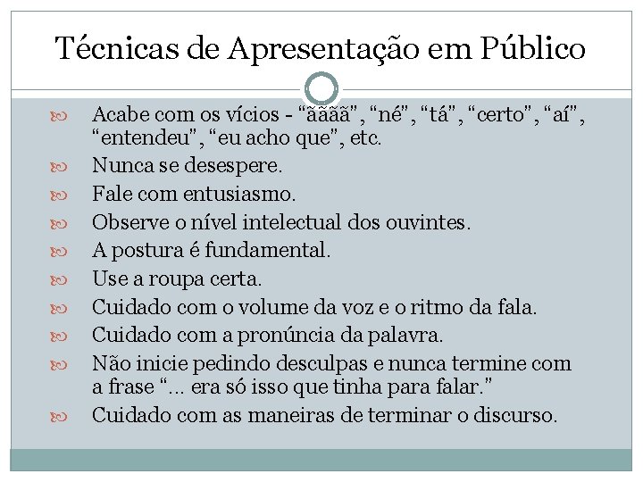 Técnicas de Apresentação em Público Acabe com os vícios - “ãããã”, “né”, “tá”, “certo”,