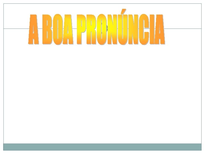 Pronuncie completamente todas as palavras. Principalmente não omita a pronúncia dos "s" e "r"