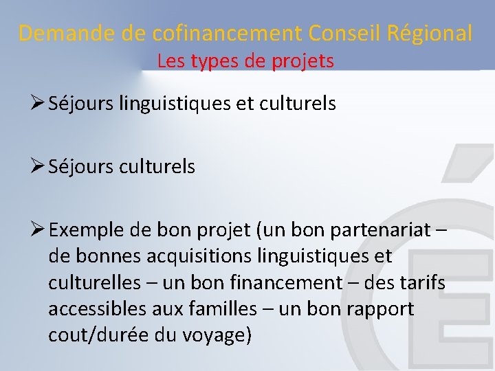 Demande de cofinancement Conseil Régional Les types de projets Ø Séjours linguistiques et culturels Demande de cofinancement Conseil Régional Les types de projets Ø Séjours linguistiques et culturels