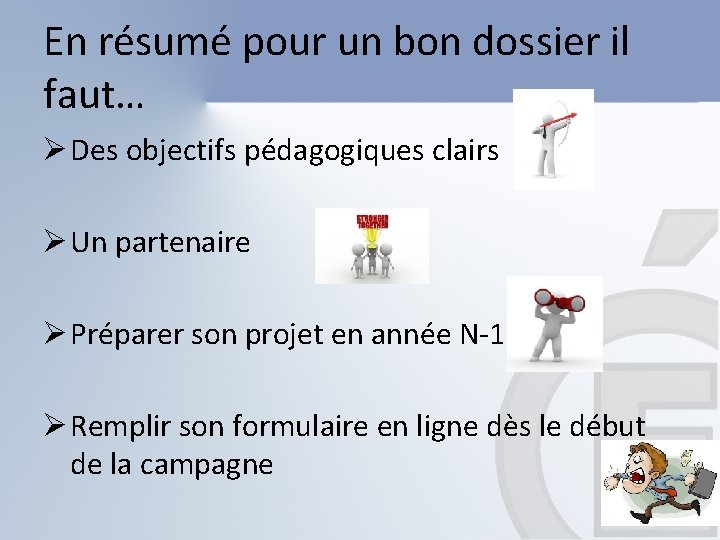 En résumé pour un bon dossier il faut… Ø Des objectifs pédagogiques clairs Ø En résumé pour un bon dossier il faut… Ø Des objectifs pédagogiques clairs Ø