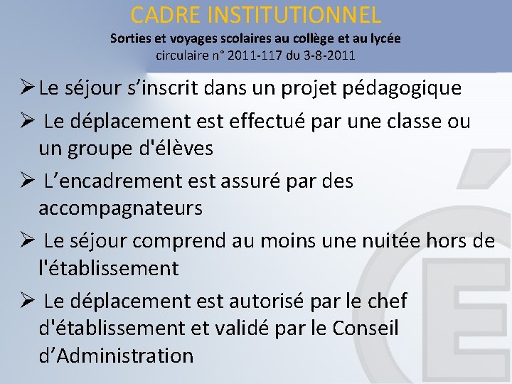 CADRE INSTITUTIONNEL Sorties et voyages scolaires au collège et au lycée circulaire n° 2011 CADRE INSTITUTIONNEL Sorties et voyages scolaires au collège et au lycée circulaire n° 2011