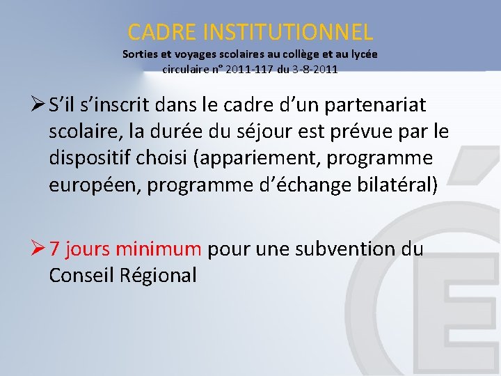 CADRE INSTITUTIONNEL Sorties et voyages scolaires au collège et au lycée circulaire n° 2011 CADRE INSTITUTIONNEL Sorties et voyages scolaires au collège et au lycée circulaire n° 2011