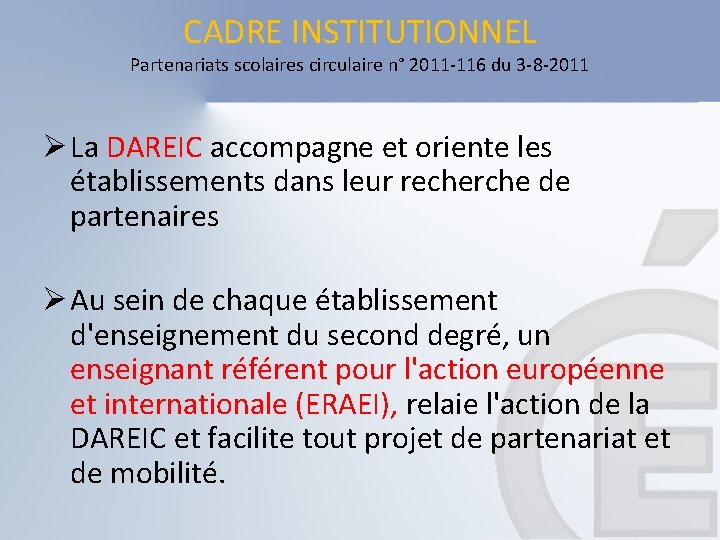 CADRE INSTITUTIONNEL Partenariats scolaires circulaire n° 2011 -116 du 3 -8 -2011 Ø La CADRE INSTITUTIONNEL Partenariats scolaires circulaire n° 2011 -116 du 3 -8 -2011 Ø La