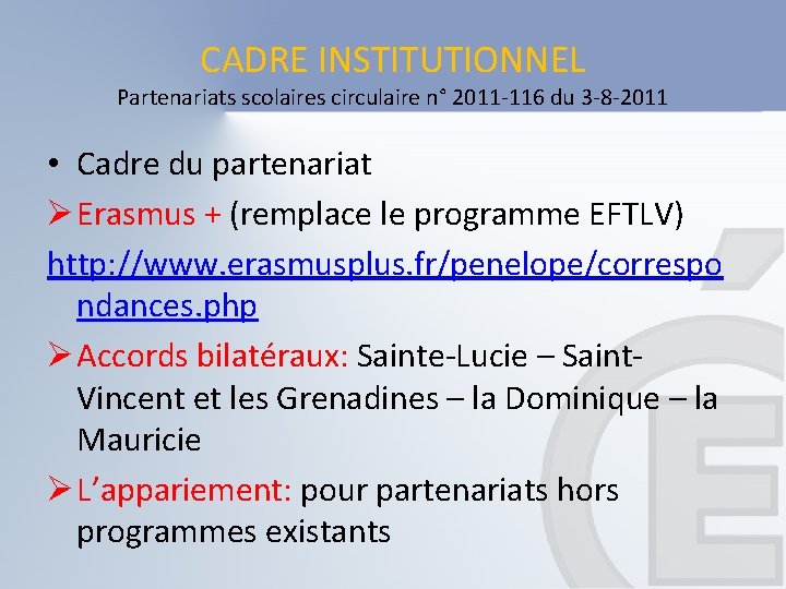 CADRE INSTITUTIONNEL Partenariats scolaires circulaire n° 2011 -116 du 3 -8 -2011 • Cadre CADRE INSTITUTIONNEL Partenariats scolaires circulaire n° 2011 -116 du 3 -8 -2011 • Cadre
