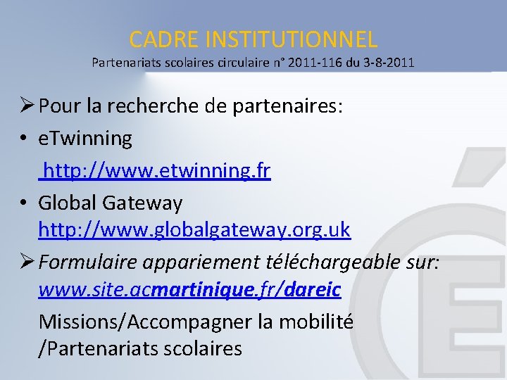CADRE INSTITUTIONNEL Partenariats scolaires circulaire n° 2011 -116 du 3 -8 -2011 Ø Pour CADRE INSTITUTIONNEL Partenariats scolaires circulaire n° 2011 -116 du 3 -8 -2011 Ø Pour