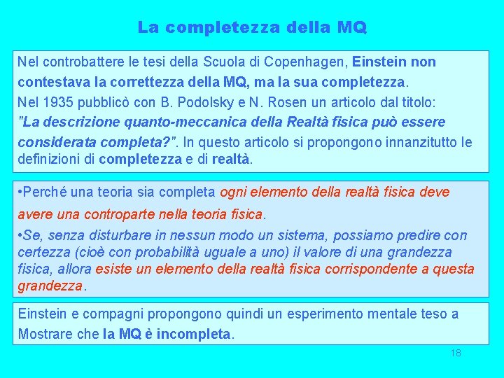 La completezza della MQ Nel controbattere le tesi della Scuola di Copenhagen, Einstein non