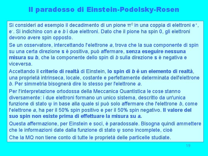 Il paradosso di Einstein-Podolsky-Rosen Si consideri ad esempio il decadimento di un pione π0