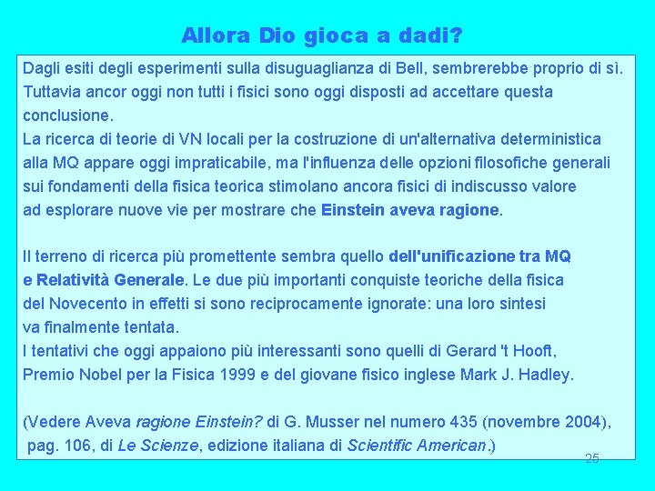 Allora Dio gioca a dadi? Dagli esiti degli esperimenti sulla disuguaglianza di Bell, sembrerebbe