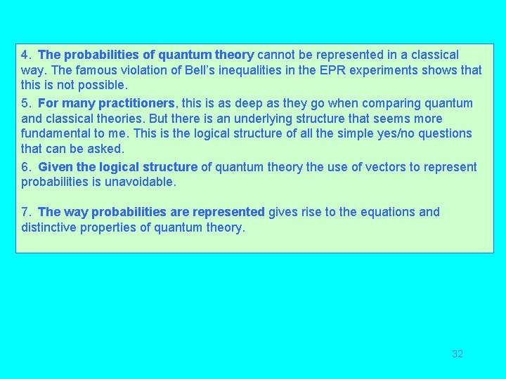 4. The probabilities of quantum theory cannot be represented in a classical way. The