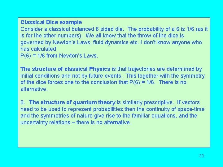 Classical Dice example Consider a classical balanced 6 sided die. The probability of a