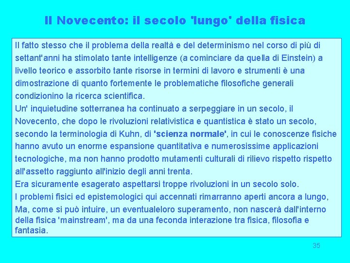 Il Novecento: il secolo 'lungo' della fisica Il fatto stesso che il problema della