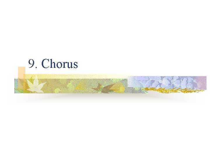 9. Chorus 