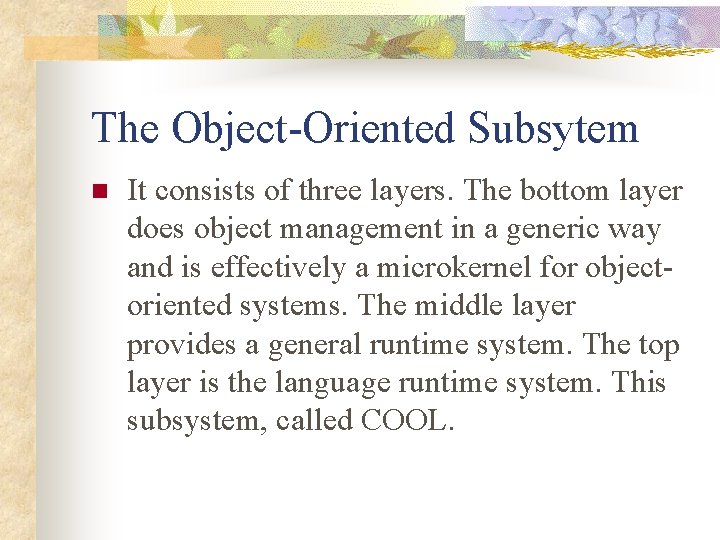 The Object-Oriented Subsytem n It consists of three layers. The bottom layer does object