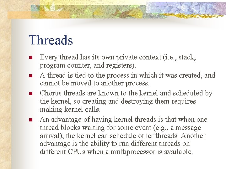 Threads n n Every thread has its own private context (i. e. , stack,