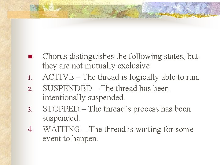 Chorus distinguishes the following states, but they are not mutually exclusive: 1. ACTIVE –