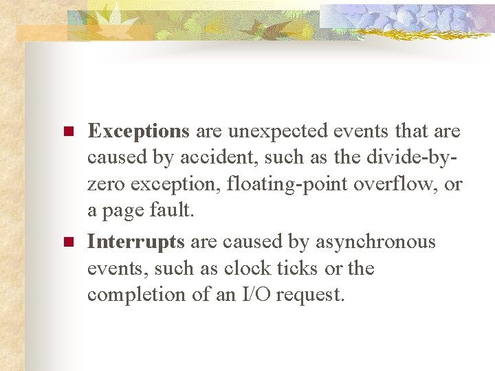 n n Exceptions are unexpected events that are caused by accident, such as the
