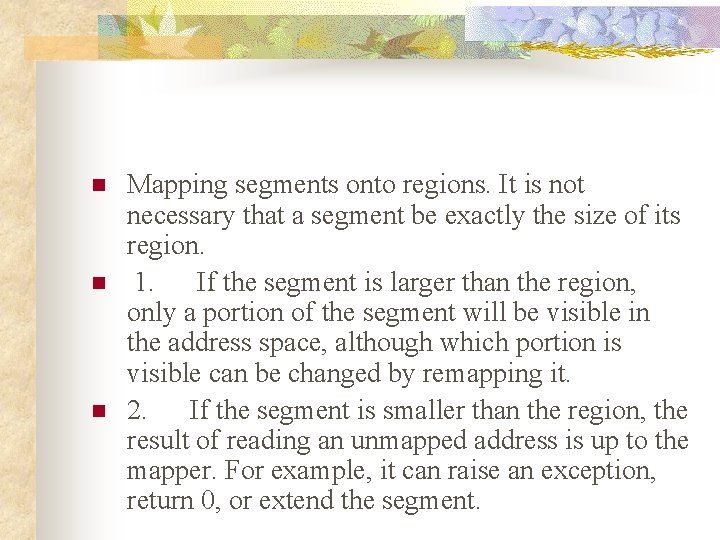 n n n Mapping segments onto regions. It is not necessary that a segment
