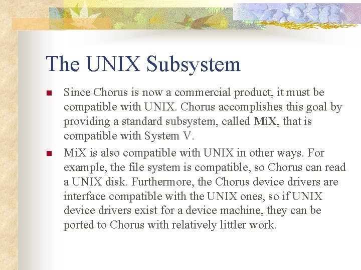 The UNIX Subsystem n n Since Chorus is now a commercial product, it must