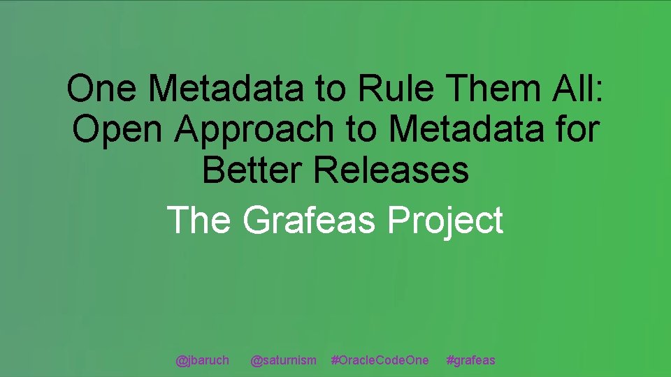 One Metadata to Rule Them All: Open Approach to Metadata for Better Releases The