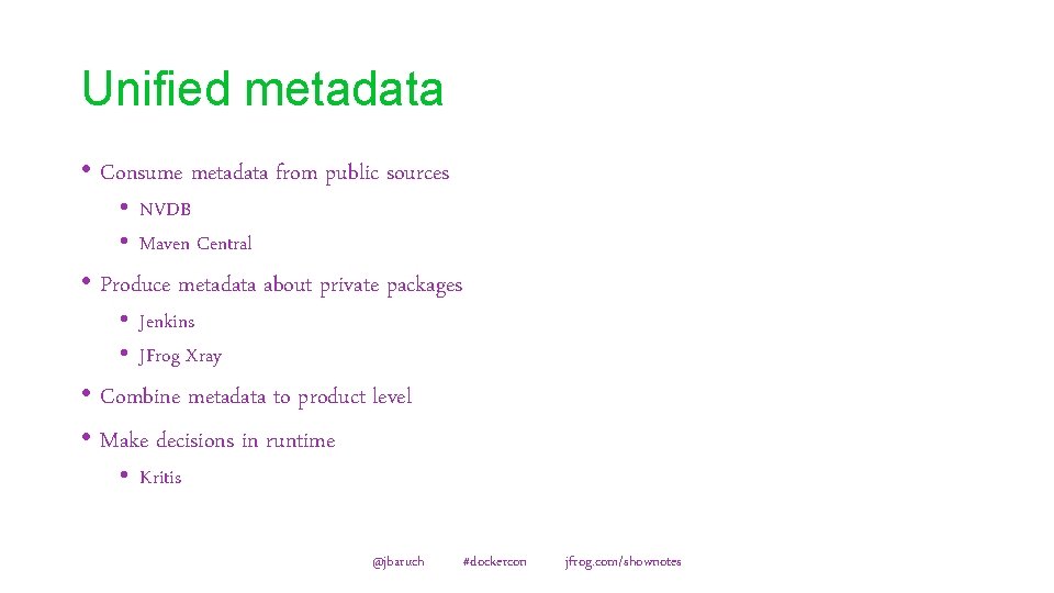 Unified metadata • Consume metadata from public sources • NVDB • Maven Central •