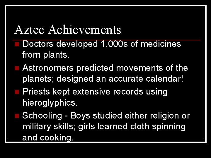 Aztec Achievements Doctors developed 1, 000 s of medicines from plants. n Astronomers predicted